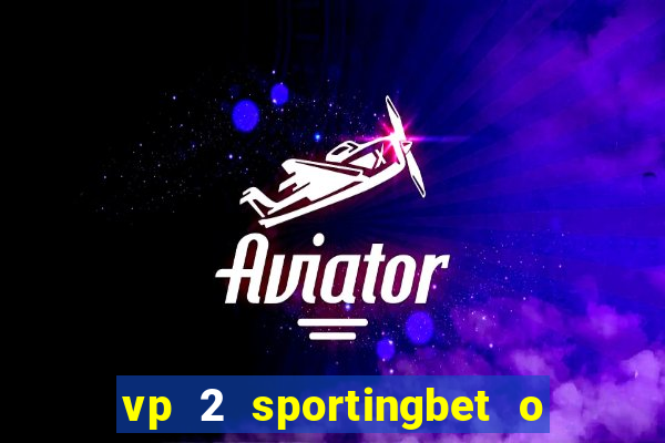 vp 2 sportingbet o que significa